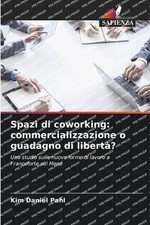 Spazi di coworking: commercializzazione o guadagno di libert?? by Kim Daniel Pah