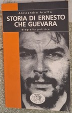 Libro Storia di Ernesto Che Guevara - Biografia Politica - di Alessandro Aruffo