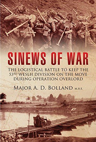The Sinews of War: The Logistical Battle to Keep the 53rd Welsh