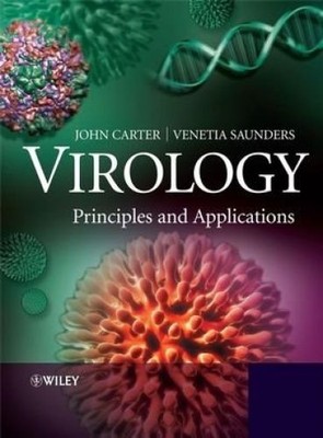 Virology: Principles and Applications Carter, John and Venetia Saunders: