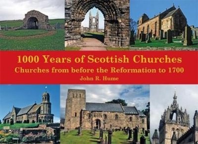 1,000 Years of Scottish Churches: Churches from before  by John Hume PAPERBACK