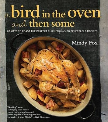 A Bird in the Oven and Then Some: 20 Ways to Roast the Perfect Chick - VERY GOOD