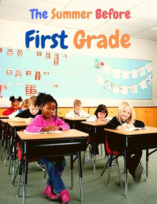 The Summer Before First Grade Study Reading, Writing and math for 1st Grade Pub