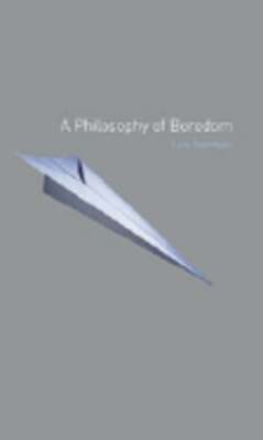 A Philosophy of Boredom by Lars Svendsen: New