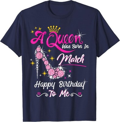 Queen Born In March Birthday Gift Unisex T-Shirt