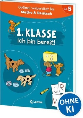 1. Klasse - Ich bin bereit!: Optimal vorbereitet auf das erste Schuljahr - mit Ü