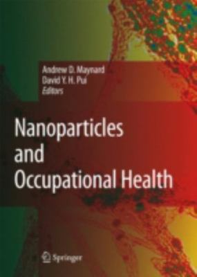 Nanoparticles and Occupational Health (Journal of Nanoparticle Research, 9), , 9