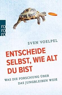 Entscheide selbst, wie alt du bist: Was die Forsc... | Buch | Zustand akzeptabel