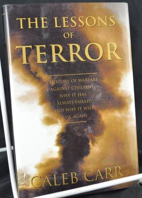 THE LESSONS OF TERROR Hx of Warfare Against Citizens, Caleb Carr 2002 1st Ed NEW