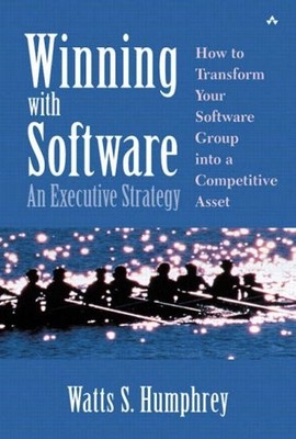 Winning with Software: An Executive Strategy By Watts S. Humphre