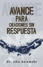 Avance para Oraciones no Contestadas (Spanish Edition)