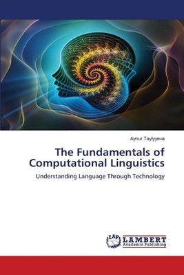 The Fundamentals of Computational Linguistics by Aynur Taylyyeva Paperback Book