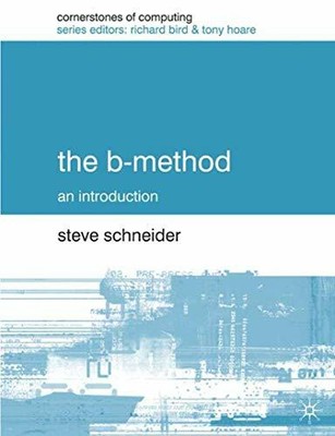 The B-Method (Cornerstones of Computing) by Schneider, Dr Steve 033379284X