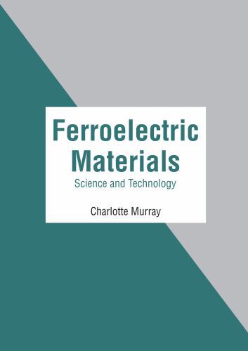 Ferroelectric Materials : Science and Technology, Hardcover by Murray, Charlo...