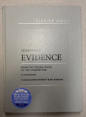Learning Evidence: From the Federal Rules to the Courtroom: Fifth Edition
