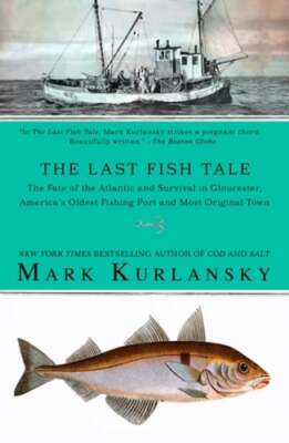 The Last Fish Tale: The Fate of the Atlantic and Survival in Gloucester, America