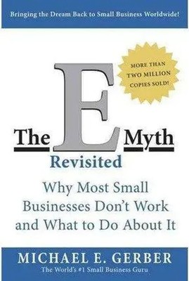 E-Myth Revisited | Why Most Small Businesses Don't Work and What to Do About It