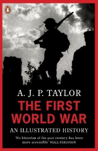A J P Taylor The First World War (Tascabile)