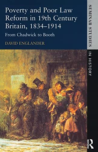 Poverty and Poor Law Reform in Nineteenth-Century Britain, 1834-