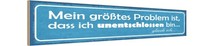 Holzschild 10X46 Cm Problem Ich Unentschlossen Bin Spruch Zitat Deko Geschenk Ho