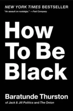 How to Be Black - Paperback By Thurston, Baratunde - GOOD
