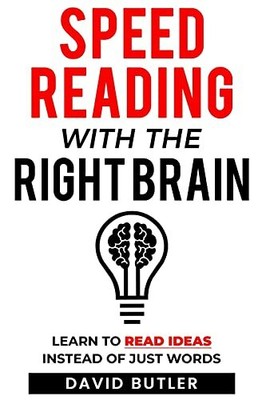 Speed Reading with the Right Brain: Learn to Read Id by Butler, David 1548063894