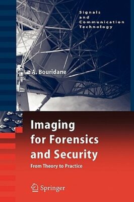 Imaging for Forensics and Security: From Theory to Practice by Ahmed Bouridane