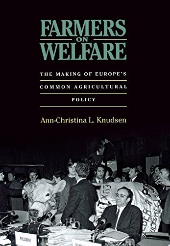 Farmers on Welfare: The Making of Europe's Comm. Knudsen<|