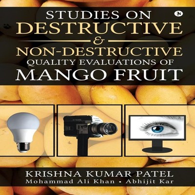 Studies on Destructive and Non-Destructive Quality Evaluations of