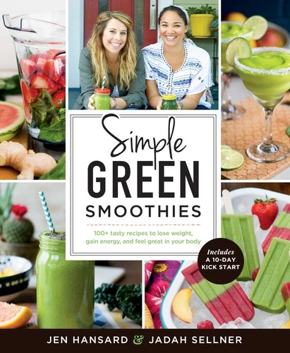 Simple Green Smoothies: 100+ Tasty Recipes to Lose Weight, Gain Energy, and ...