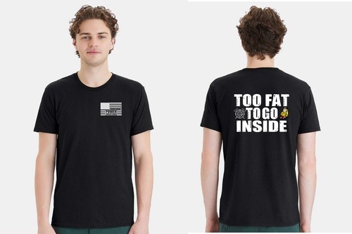 Firefighter Tshirt Too Fat to Go Inside TYFYS Shirt