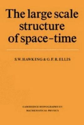 The Large Scale Structure of Space-Time (Cambridge Monographs on Mathematical...