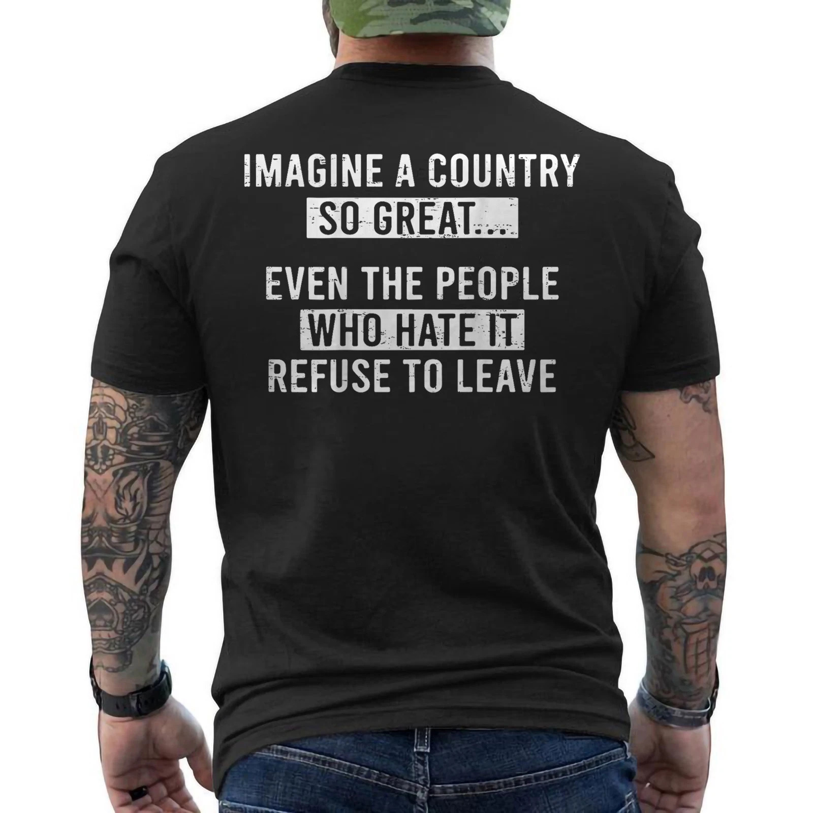 Imagine A Country So Great Even The People Who Hate It Refuse To Leave ON BACK
