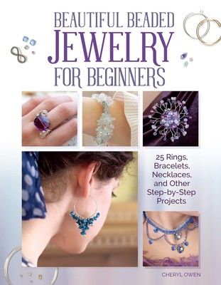 Beautiful Beaded Jewelry for Beginners: 25 Rings, Bracelets, Necklaces, and ...