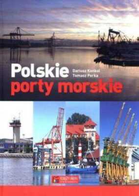 Polskie porty morskie & DARIUSZ KONKOL TOMASZ PERKA