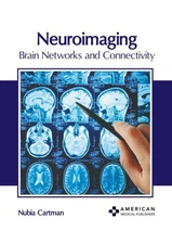 Neuroimaging : Brain Networks and Connectivity, Hardcover by Cartman, Nubia (...