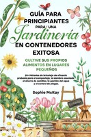 GuíA Para Principiantes Para Una JardineríA En Contenedores Exitosa | McKay