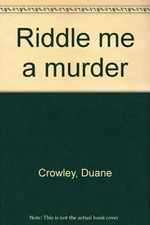 Title: Riddle me a murder, Crowley, Duane