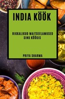 India KööK | Rikkalikud Maitseelamused Sinu KööGis | Priya Sharma | Taschenbuch