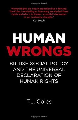 Menschliches Unrecht: Britische Sozialpolitik und das Universelle... - T.J. Coles