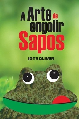 A arte de engolir sapos: Aprenda a ser paciente e reagir na hora certa by Jose d
