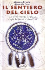 LIBRO IL SENTIERO DEL CIELO VINCENZO BRASCHI INDIANI D'AMERICA IDEALIBRI 2002