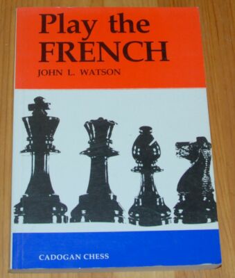 JOHN L. WATSON PLAY THE FRENCH CADOGAN CHESS 9781857440690 OPENING THEORY