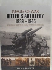 Hitler's Artillery 1939-1945 (Images of War) over 250 rare and unpublished photo