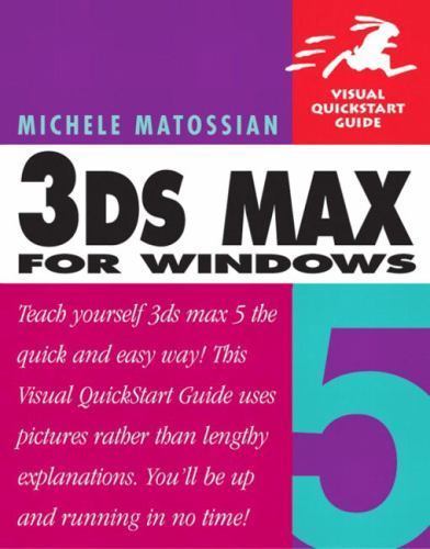 Visual Quickstart Guide Ser.: 3DS Max 5 for Windows by Michele ...
