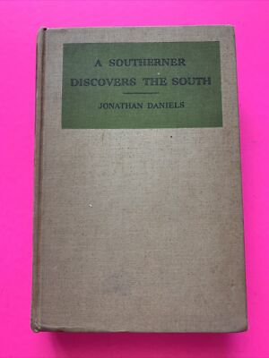 A Southerner Discovers the South by Jonathan Daniels (Hardcover, 1938) / BFB