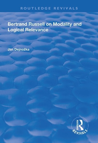 Bertrand Russell on Modality and Logical Relevance by Jan Dej... - 9781138625624