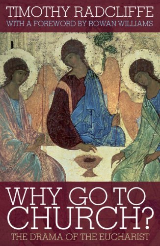 Why Go to Church?: The Drama of the Eucharist: The Archbishop of Canterbury's L
