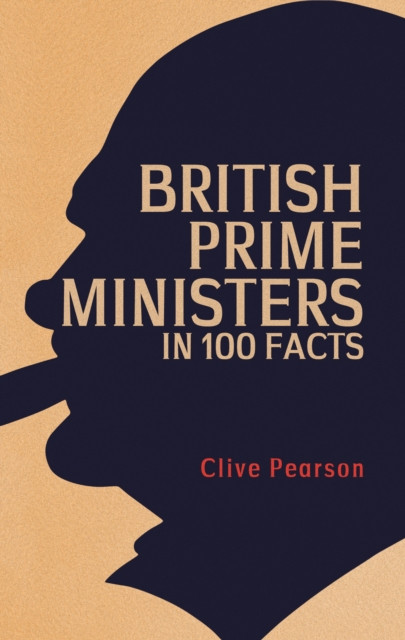 British Prime Ministers in 100 Facts by Clive Pearson (Paperback Book)