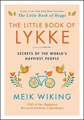 The Little Book of Lykke: Secrets of the World's Happiest... by Unknown Hardback